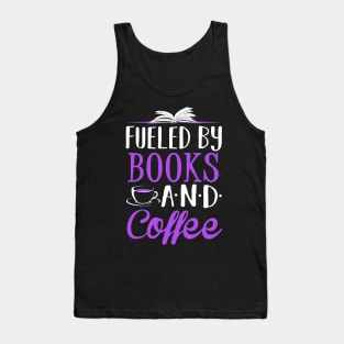 Fueled By Books and Coffee Tank Top